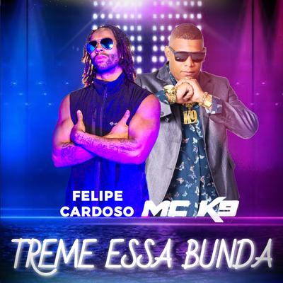 Treme Essa Bunda By Felipe Cardoso DJ, MC K9's cover