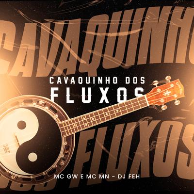 Cavaquinho dos Fluxos By DJ Feh, Mc Gw, MC MN's cover