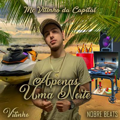 Apenas uma Noite By Mc Vitinho da Capital, Nobre Beats's cover