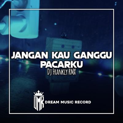 Jangan kau ganggu pacarku ku (Remix)'s cover