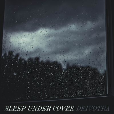 Sleep Under Cover By Drivotra's cover