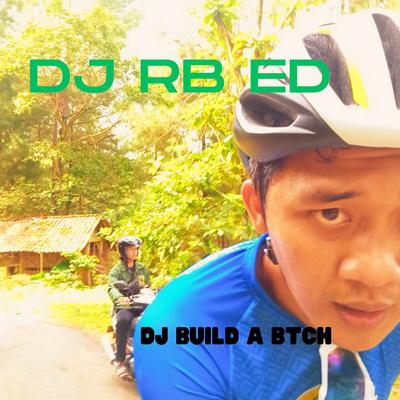 DJ BUILD A BTCH (REMIX)'s cover