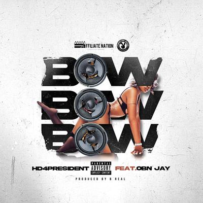 Bow Bow Bow By Hd4president, OBN Jay's cover