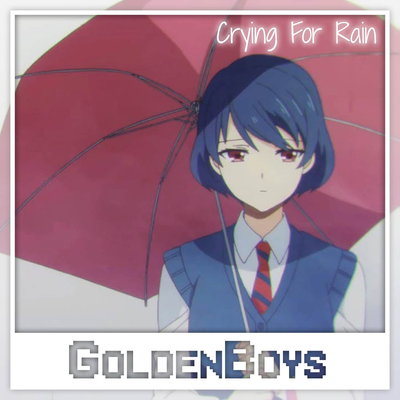 Crying For Rain By Goldenboys's cover