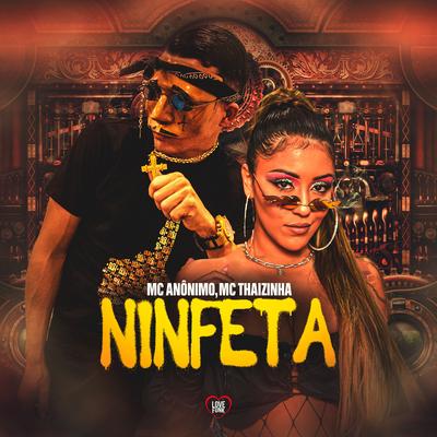 Ninfeta By Mc Anônimo, MC Thaizinha, Love Funk's cover