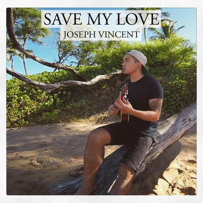 Save My Love By Joseph Vincent's cover