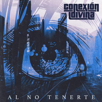 Al No Tenerte By Conexión Divina's cover