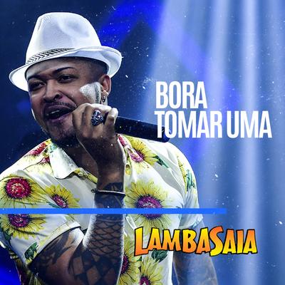 Bora Tomar Uma By Lambasaia's cover