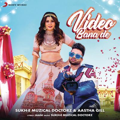 Video Bana De By Sukh-E Muzical Doctorz, Aastha Gill's cover