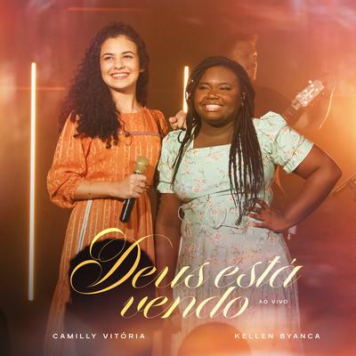 Deus Está Vendo (Ao Vivo) By Camilly Vitória, Kellen Byanca's cover