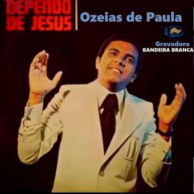 Dependo de Jesus By Ozéias de Paula's cover