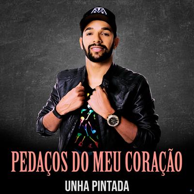 Pedaços do Meu Coração By Unha Pintada's cover