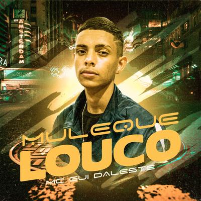 Muleque Louco By MC Gui Daleste's cover