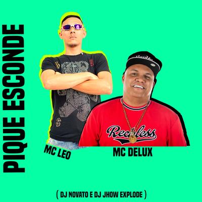 Pique Esconde By MC Leo, Mc Delux, DJ NOVATO, DJ Jhow Explode's cover