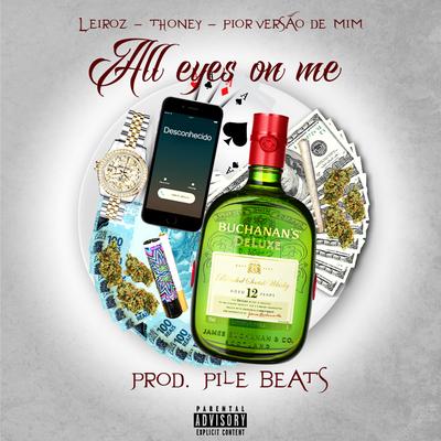 All Eyes On Me By LEIROZ, Thoney, Pior Versão de Mim, Pile Beats's cover