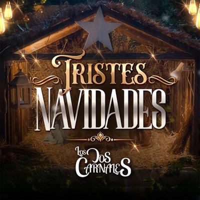 Tristes Navidades By Los Dos Carnales's cover