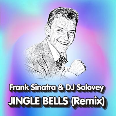 Jingle Bells Remix By Frank Sinatra, DJ Solovey's cover