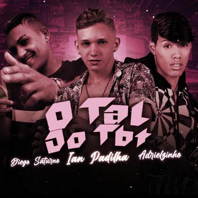 O Tal do Tbt By Adrielzinho, Ian Padilha, Diego saturno, MC Maya's cover