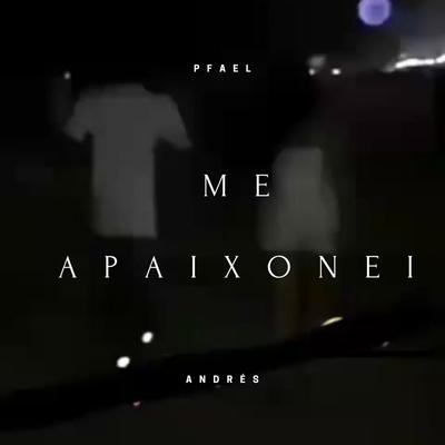 Me Apaixonei By pFael, Andrés's cover