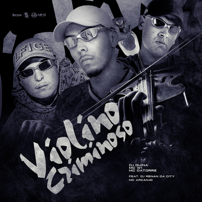 Violino Criminoso By MC W1, DJ Guina, MC ARCANJO, DJ Renan da City, Mc Datorre's cover