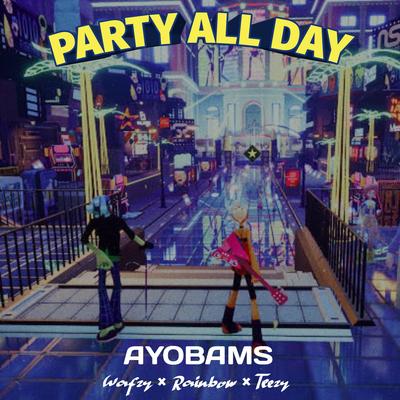 Party All Day By Ayobams, Wafzy's cover