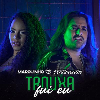 Trouxa Fui Eu By Banda Sentimentos, Marquinho's cover