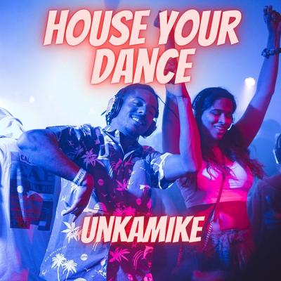 House Your Dance By Unkamike's cover