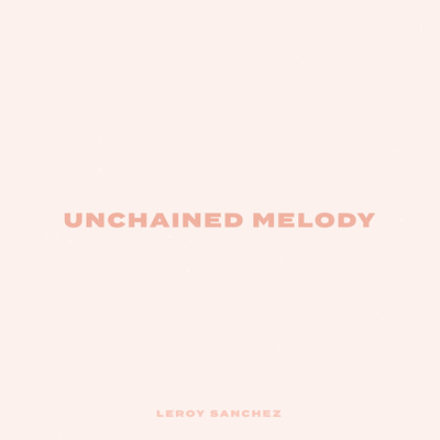 Unchained Melody By Leroy Sanchez's cover