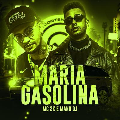 Maria Gasolina By Mc 2k, Mano DJ's cover