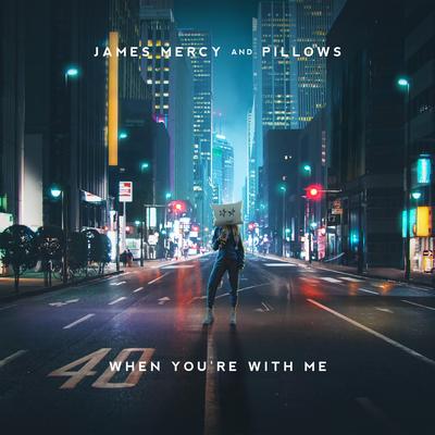 When You're With Me By James Mercy, Pillows's cover