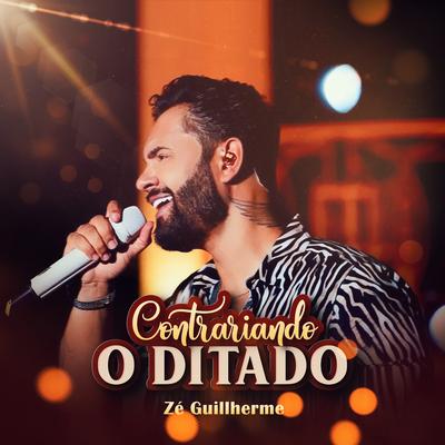 Contrariando o Ditado By Zé Guillherme's cover