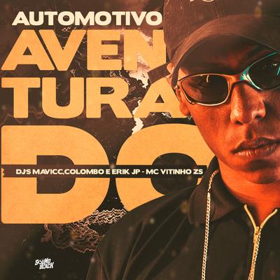 Automotivo Aventurado By Dj Colombo, DJ Erik JP, Mc Vitinho ZS, DJ MAVICC's cover