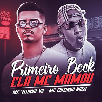 Primeiro Beck Ela Me Mamou By Mc Vitinho Vs, Mc guizinho niazi's cover