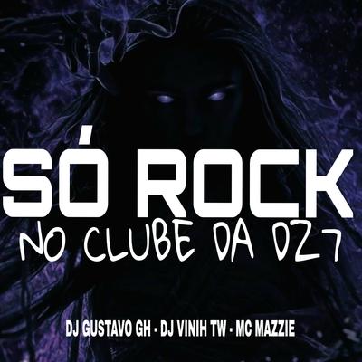 Só Rock no Club da Dz7's cover