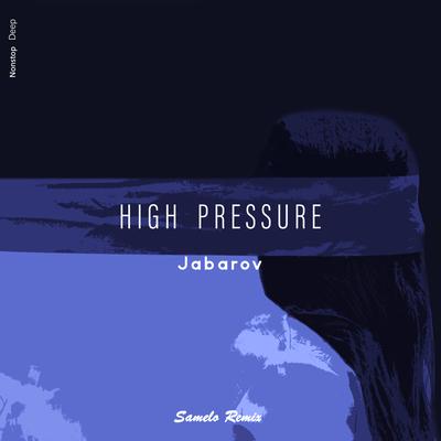 High Pressure (Samelo Remix) By Jabarov, Samelo's cover