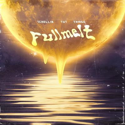 Fullmelt (feat. Thiago Kelbert) By Tchellin, Thiago Kelbert, Tut's cover