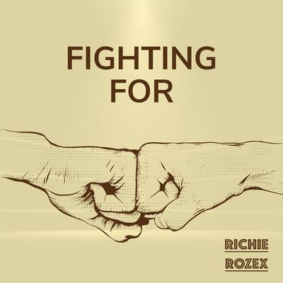RICHIE ROZEX (Fighting For)'s cover