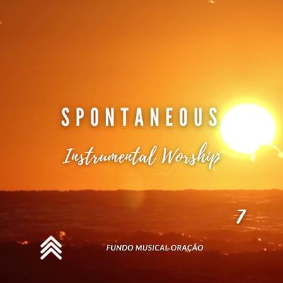 Spontaneous Instrumental Worship 7 By Fundo Musical Oração's cover