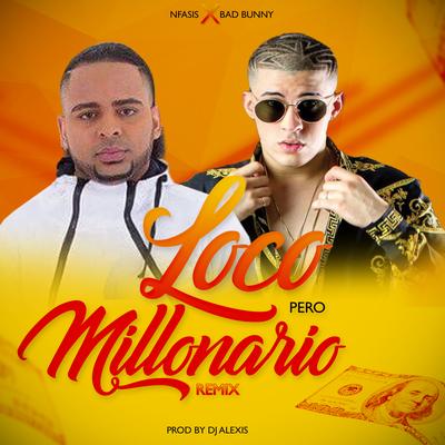 Loco Pero Millonario (Remix) By Nfasis, Bad Bunny's cover