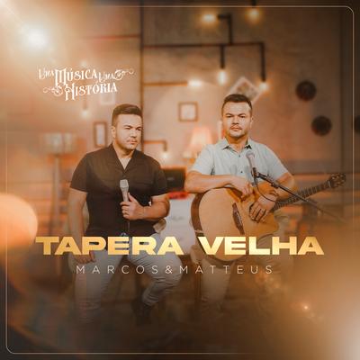 Uma Música, uma História: Tapera Velha By Marcos e Matteus's cover