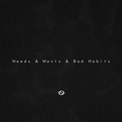 Needs & Wants & Bad Habits's cover