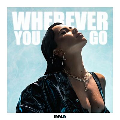 Wherever You Go By INNA's cover