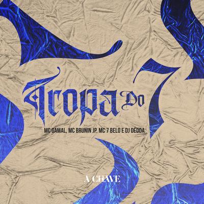 Tropa do 7 (feat. mc gamal, Mc Brunin JP, Mc 7 Belo) (feat. mc gamal, Mc Brunin JP & Mc 7 Belo)'s cover