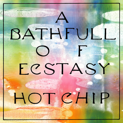 Bath Full of Ecstasy By Hot Chip's cover