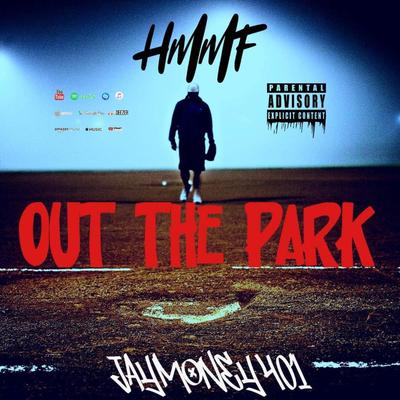 Out The Park By Hmmf, Jaymoney401's cover