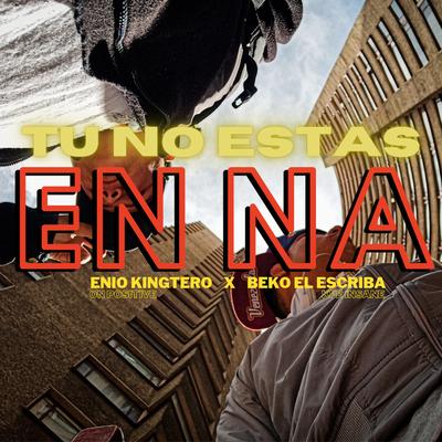 Tu No Estas en Nah By Kingthon, BEKO's cover