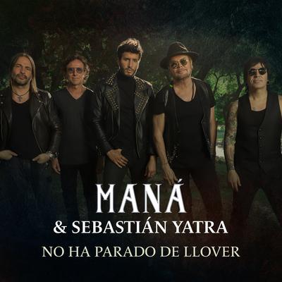No Ha Parado De Llover (with Sebastián Yatra) By Maná, Sebastian Yatra's cover