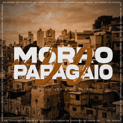 No Morro do Papagaio By Dj Tj Do Mdp, Mc Jajau's cover