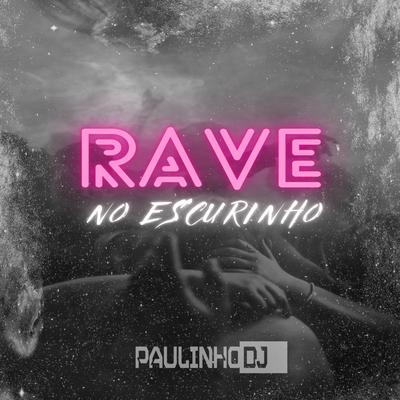 Apaga a Luz, Rave no Escurinho (Rave Funk) By Paulinho DJ's cover