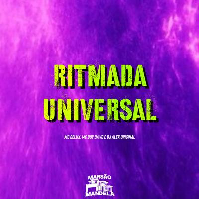 Ritmada Universal By Dj Alex Original, Mc Delux, Mc Boy da VG's cover